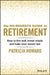 The No-Regrets Retirement Guide: How to Live Well, Invest Wisely and Make Your Money Last by Patricia Howard