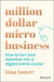 Million Dollar Micro-Business: How to Turn Your Expertise Into a Digital Online Course by Tina Tower
