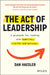 Habits of Leadership: It's Not What You Know, But What You Show That Counts by Dan Haesler