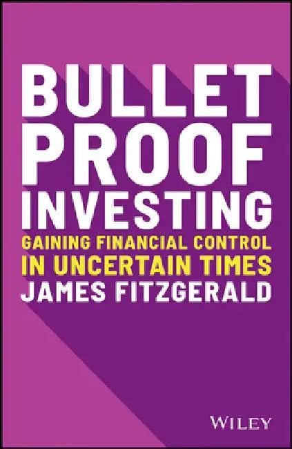Bulletproof Investing: Gain Financial Control and Confidence to Secure Your Future by James Fitzgerald