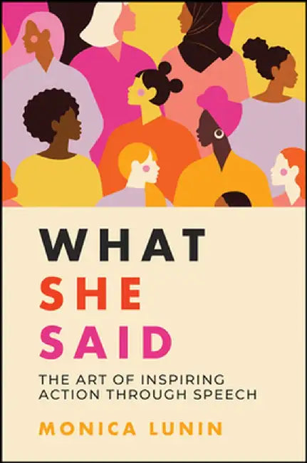 What She Said: Inspirational Speeches by Women by Monica Lunin