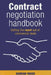 Contract Negotiation Handbook: Getting the Most Out of Commercial Deals by Damian Ward