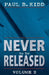 Never to Be Released Volume 2 by Paul B. Kidd