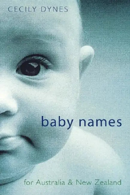 Great Aust & Nz Book of Baby Names by Cecily Dynes