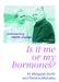 Me or My Hormones by Margaret Smith, Patricia Michalka