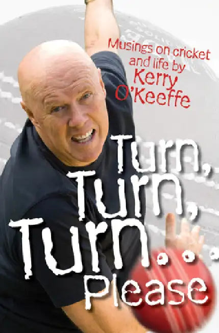 Turn Turn Turn Please by Kerry O'Keeffe