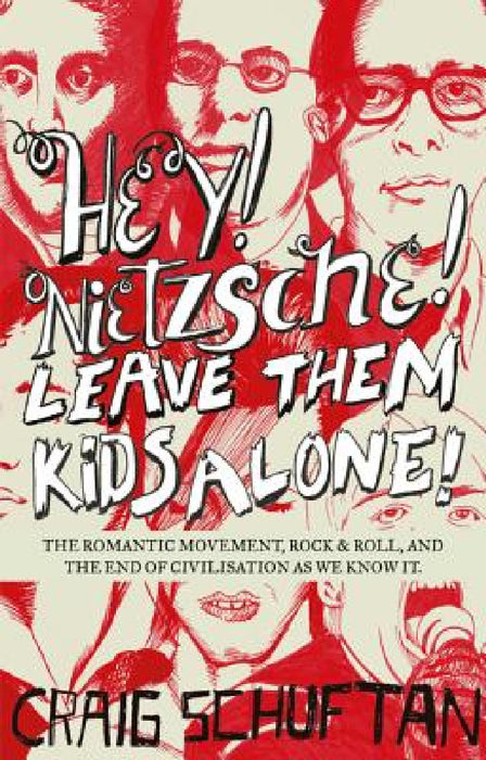 Hey, Nietzsche! Leave Them Kids Alone! by Craig Schuftan