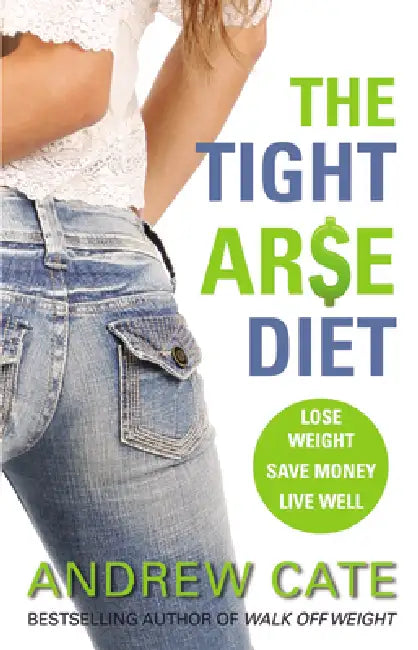 Tight Arse Diet by Andrew Cate