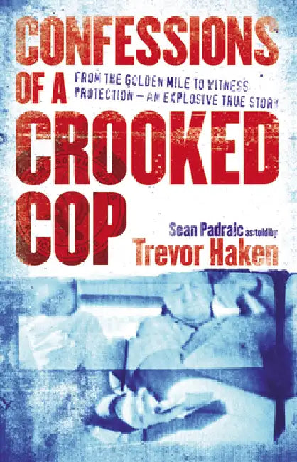 Confessions of a Crooked Cop by Sean Padraic
