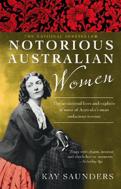 Notorious Australian Women by Kay Saunders