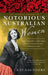 Notorious Australian Women by Kay Saunders