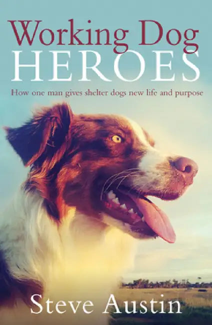 Working Dog Heroes by Steve Austin