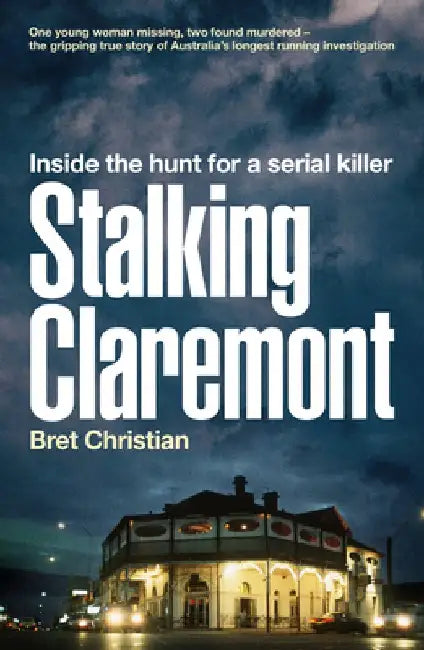 Stalking Claremont: Inside the Hunt for a Serial Killer by Bret Christian