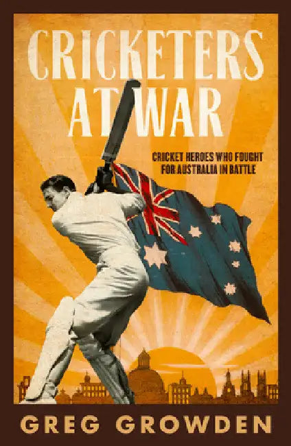 Cricketers at War by Greg Growden
