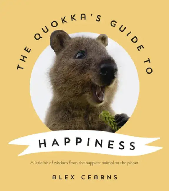 The Quokka's Guide to Happiness by Alex Cearns