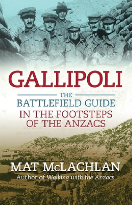 Gallipoli: The battlefield guide by Mat McLachlan