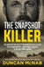 The Snapshot Killer: The Shocking True Story of Serial Killer Christopher Wilder - From Sydney's Beaches to America's Most Wanted by Duncan McNab