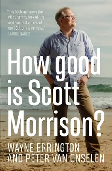 How Good Is Scott Morrison? by Peter Van Onselen, Wayne Errington
