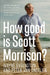 How Good Is Scott Morrison? by Peter Van Onselen, Wayne Errington