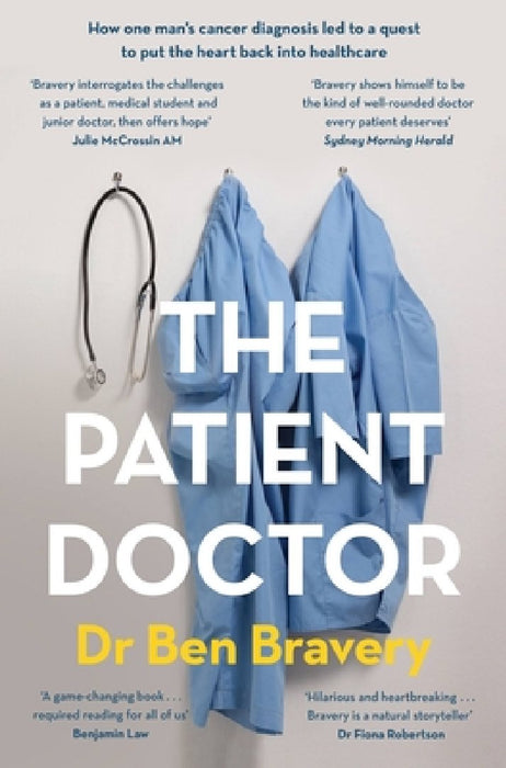 The Patient Doctor: How One Man's Cancer Diagnosis Led to a Quest to Put the Heart Back Into Healthcare