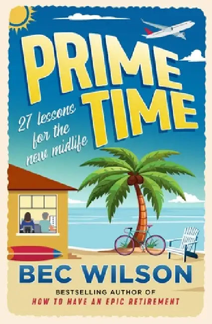 Prime Time: The Handbook for Those in the Prime of Their Life by Bec Wilson