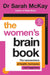 The Women's Brain Book: The Neuroscience of Health, Hormones and Happiness by Sarah McKay