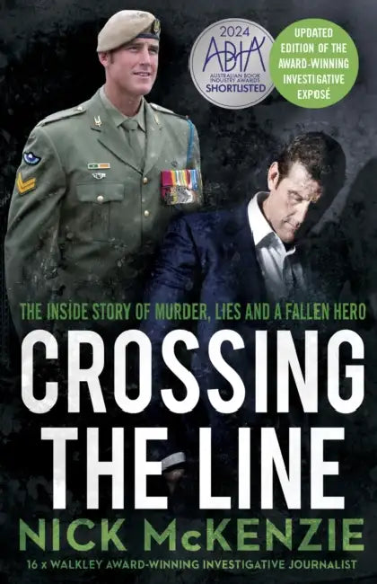 Crossing the Line: The Inside Story of Murder, Lies and a Fallen Hero by Nick McKenzie