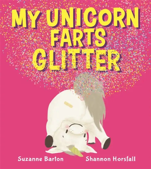 My Unicorn Farts Glitter by Suzanne Barton, Shannon Horsfall