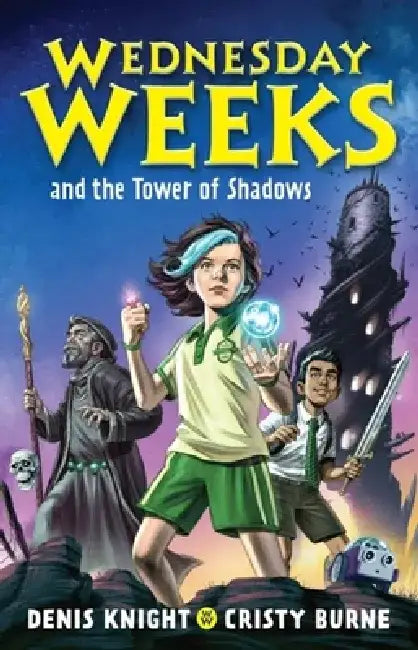 Wednesday Weeks and the Tower of Shadows by Cristy Burne