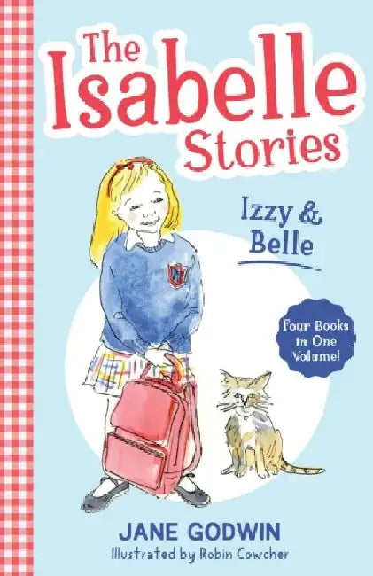 The Isabelle Stories: Volume 1: Izzy and Belle by Jane Godwin