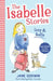 The Isabelle Stories: Volume 1: Izzy and Belle by Jane Godwin