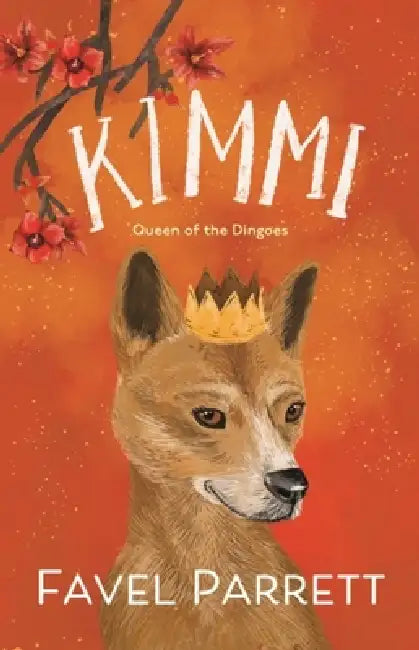 Kimmi: Queen of the Dingoes by Favel Parrett