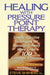 Healing with Pressure Point Therapy: Simple, Effective Techniques for Massaging Away More Than 100 Annoying Ailments by Jack Forem