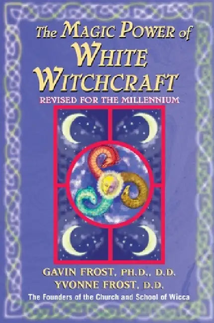 Magic Power of White Witchcraft: Revised for the New Millennium by Gavin Frost, Yvonne Frost