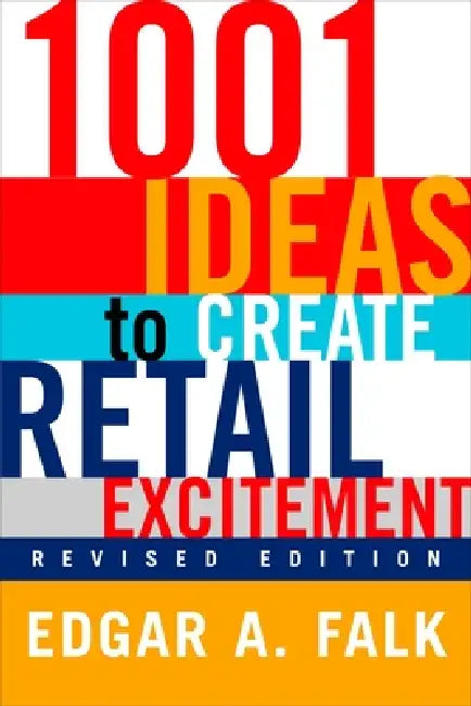 1001 Ideas to Create Retail Excitement: (Revised & Updated) by Edgar A. Falk