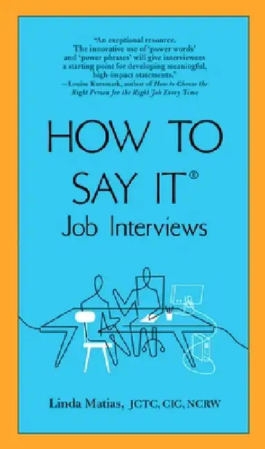 How to Say It: Job Interviews by Linda Matias