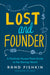 Lost and Founder: The Mostly Awful, Sometimes Awesome Truth about Building a Tech Startup  by Rand Fishkin