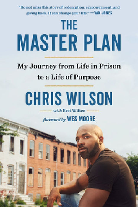 The Master Plan: My Journey from Life in Prison to a Life of Purpose by Chris Wilson