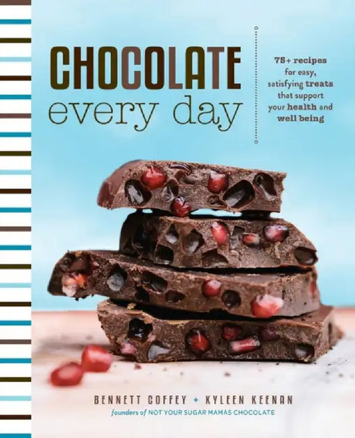 Chocolate Every Day: 85+ Plant-Based Recipes for Cacao Treats That Support Your Health and Well-Being by Bennett Coffey