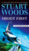 Shoot First by Stuart Woods
