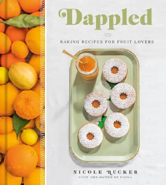 Dappled: Baking Recipes for Fruit Lovers by Nicole Rucker
