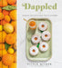 Dappled: Baking Recipes for Fruit Lovers by Nicole Rucker