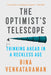 The Optimist's Telescope: Thinking Ahead in a Reckless Age by Bina Venkataraman
