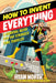 How to Invent Everything: A Survival Guide for the Stranded Time Traveler by Ryan North