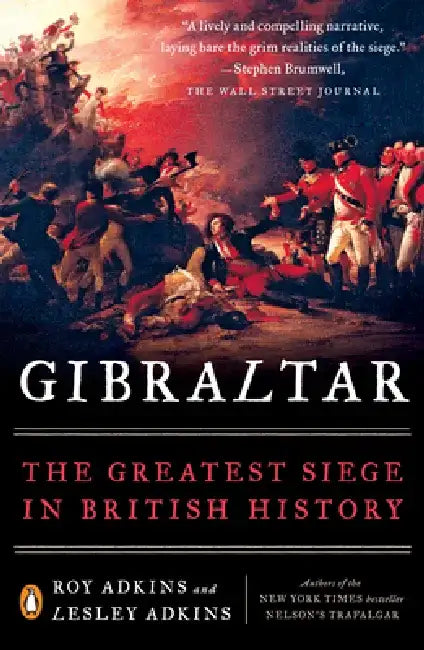 Gibraltar: The Greatest Siege in British History by Roy Adkins