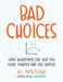 Bad Choices: How Algorithms Can Help You Think Smarter and Live Happier by Ali Almossawi
