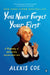 You Never Forget Your First: A Biography of George Washington by Alexis Coe