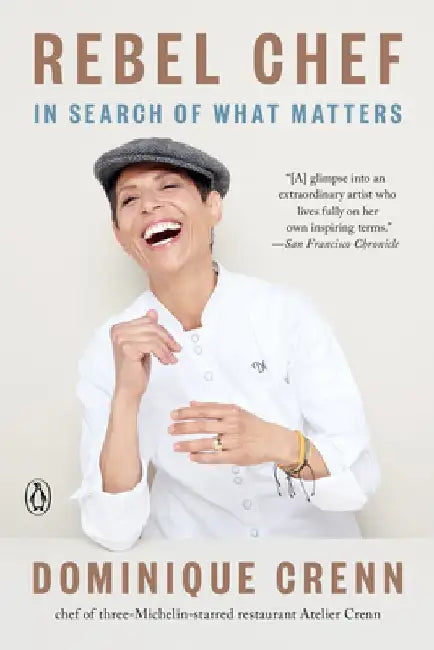 Rebel Chef: In Search of What Matters by Dominique Crenn