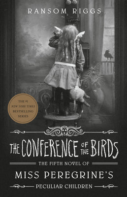 The Conference of the Birds by Ransom Riggs