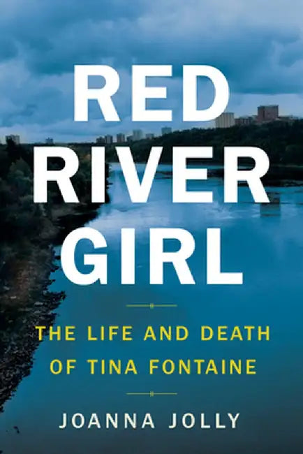 Red River Girl: The Life and Death of Tina Fontaine by Joanna Jolly